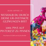 Weshalb du durch deine Ur-Instinkte gezwungen bist, 1001 Pins auf Pinterest zu pinnen